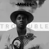 Mikel - Trouble - Single